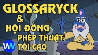 Glossaryck và Hội Đồng Phép Thuật Tối Cao Magic High Commission [upl. by Yhtamit]