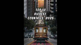 The Worlds Richest Countries 2025 [upl. by Aihsemek300]