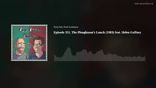 Episode 351 The Ploughman’s Lunch 1983 feat Helen Gaffney [upl. by Bashemath507]