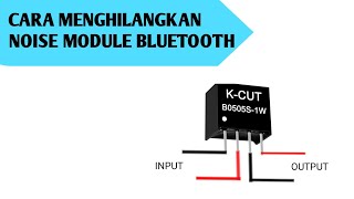 Cara Memghilangkan Noise Module Bluetooth B0505S1W [upl. by Lavoie]