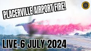 Placerville Airport Fire LIVE 6 July 2024 [upl. by Eelamme244]