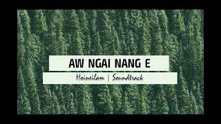 AW NGAI NANG E  SOUNDTRACK [upl. by Gherardi]