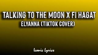 Elyanna  Talking to the Moon x Fi Hagat Lyrics TIktok Remix [upl. by Osithe]