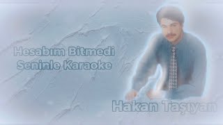 Hesabım Bitmedi Seninle Karaoke [upl. by Negah]