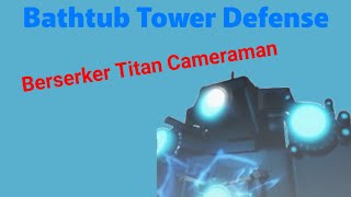 【Bathtub tower Defense】I used Berserker Titan cameraman [upl. by Orms]