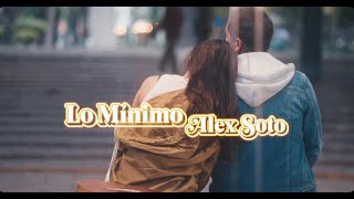 Alex Soto  Lo Mínimo Video Oficial [upl. by Garret38]