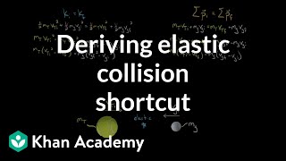 Deriving the shortcut to solve elastic collision problems  Physics  Khan Academy [upl. by Symer]