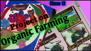 Organic Farming Project  Class 12  CBSE Board Project [upl. by Nnahoj]