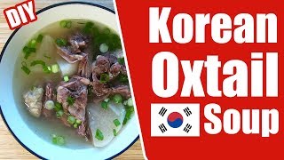 DIY Korean Oxtail Soup Kkori Gomtang Tutorial [upl. by Annaiv290]