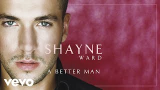 Shayne Ward  A Better Man Official Audio [upl. by Goldarina697]