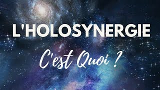 LHolosynergie  Cest quoi [upl. by Tenrag]