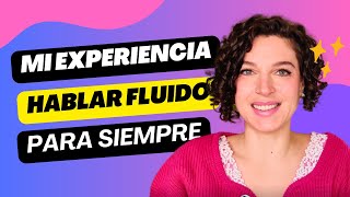 Cómo llegué a hablar Español con FLUIDEZ  How I became FLUENT in Spanish 🇪🇸 [upl. by Pulcheria]