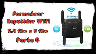 Formatear Amplificador Repetidor WiFi de 5 Ghz o 24G Parte 3 [upl. by Cowen]