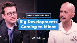 Minot Matters Ep1 Mark Lyman discusses Big Developments in Minot [upl. by Miguela690]