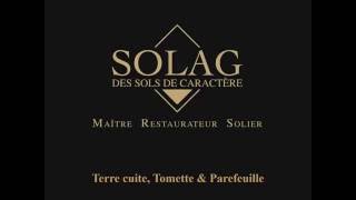 SOLAG  Maître Restaurateur Solier  terre cuite tomettes amp parefeuille [upl. by Edgerton]