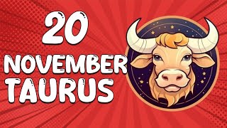 Daily Horoscope  TAURUS ♉ November 20 2024 ♉ horoscope for today [upl. by Skolnik]