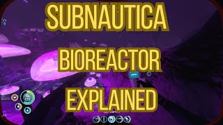 Subnautica BioReactor Explained [upl. by Pich427]