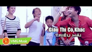 Giàu Thì Có Khác  TRIỀU HẢI  Official MV  NHẠC TRẺ HAY NHẤT [upl. by Derfniw]