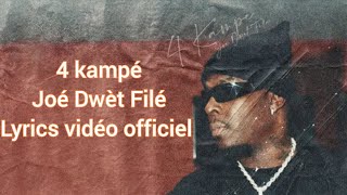 Joé Dwèt Filé  4 Kampé  lyrics vidéo officiel [upl. by Melliw]