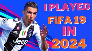 I PLAYED FIFA 19 in 2024 and the game is still good [upl. by Swiercz216]