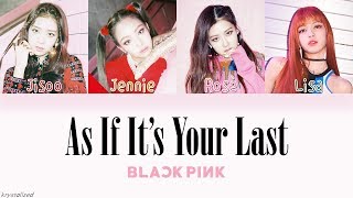 BLACKPINK  AS IF ITS YOUR LAST 마지막처럼 HANROMENG Color Coded Lyrics [upl. by Dric]