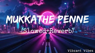 Mukkathe Penne SlowedReverb LofiEnnu Ninte Moideen Gopi SundarBest Version EverVibrant Vibes [upl. by Frayda225]