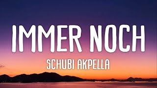 Schubi AKpella  Immer noch Lyrics [upl. by Ymac764]