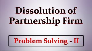 Dissolution of Partnership Firm  Problem Solving 2  Letstute Accountancy [upl. by Lucrece]