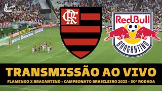 FLAMENGO X RB BRAGANTINO TRANSMISSÃƒO AO VIVO DIRETO DO MARACANÃƒ  CAMPEONATO BRASILEIRO 2023 [upl. by Aneral]