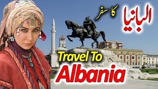 Travel To Albania  Full Documentary And History About Albania In Urdu amp Hindi  البانیا کی سیر [upl. by Farnsworth]