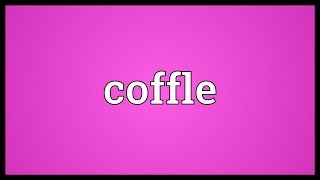 Coffle Meaning [upl. by Eniawed]