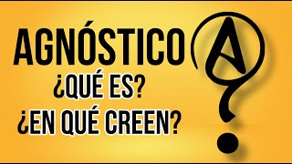 AGNOSTICO ¿Que es el Agnosticismo¿En que CREE un AGNOSTICO [upl. by Godewyn790]