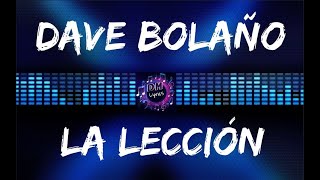 Dave Bolaño  La Lección Letras [upl. by Eiliab597]