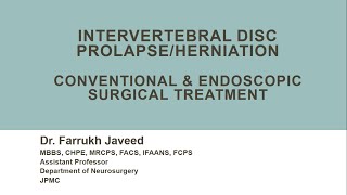 Intervertebral Disc Prolapse Conventional amp Endoscopic Surgical Treatment by Dr Farrukh Javeed [upl. by Gleason548]