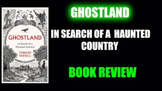 GHOSTLAND IN SEARCH OF A HAUNTED COUNTRY  Book Review [upl. by Rooker]