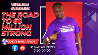 THE ROAD TO 60 MILLION STRONG  JOELS BAR AFRICA [upl. by Tarrant]