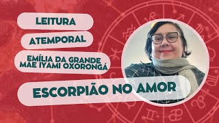 ESCORPIÃO NO AMOR  NÃO CHORE POR QUEM LHE MAGOOU NO PASSADO  LEITURA ATEMPORAL [upl. by Esmeralda]