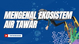 Jenis  Jenis Ekosistem Air Tawar ekosistem ekosistemairtawar jenis ekosistem [upl. by Ojyllek]