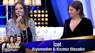 İzel  KIYAMADIM amp KIZIMIZ OLACAKTI [upl. by Jeannie]