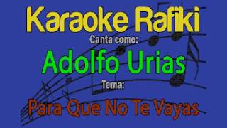 Adolfo Urias  Para Que No Te Vayas Karaoke Demo [upl. by Enelrahc]