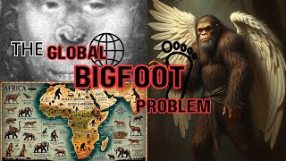 The Global Bigfoot Problem  Worldwide Bigfoot Phenomenon  The Yeti Sasquatch Yowie and Yeren [upl. by Ansley]