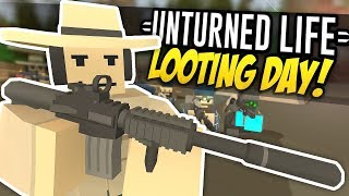 LOOTING DAY  Unturned Life Roleplay 307 [upl. by Anilac]