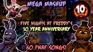 Five Nights at Freddys 10 YEAR ANNIVERSARY MEGA MASHUP 60 FNAF Songs [upl. by Dez]