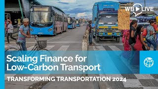 Transforming Transportation 2024 Scaling Finance for LowCarbon Transport [upl. by Janek]