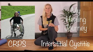 My Healing Journey  CRPS  Interstitial Cystitis [upl. by Xonnel]