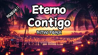 Ritmo Fénix  Eterno Contigo [upl. by Ettelorahc]