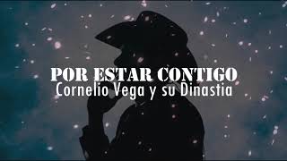 LETRA Por Estar Contigo  Cornelio Vega Video Lyrics [upl. by Llywellyn]