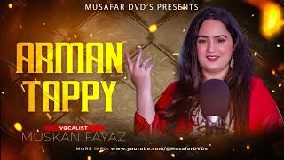 Arman Tappy  Pashto Song  Muskan Official Pashto Tappy 2022 [upl. by Cordalia]