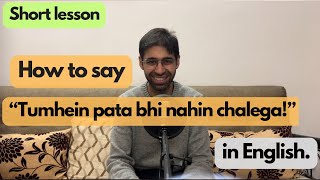 How to say “Tumhein pata bhi nahin chalega” in English dailyenglish english translation useful [upl. by Holmann391]