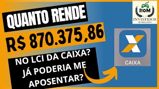 NA PRÁTICA QUANTO RENDE R 87037586 NO LCI DA CAIXA ECONÔMICA FEDERAL [upl. by Melly451]